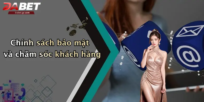 Chính sách bảo mật và chăm sóc khách hàng