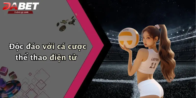 Độc đáo với cá cược thể thao điện tử